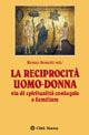 La reciprocità uomo-donna. Via di spiritualità coniugale e familiare - copertina