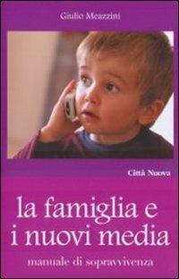 La famiglia e i nuovi media - Giulio Meazzini - copertina