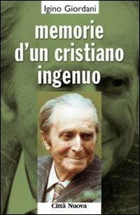 Memorie d'un cristiano ingenuo - Igino Giordani - copertina