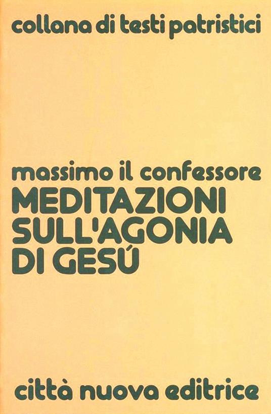 Meditazioni sull'agonia di Gesù - Massimo Confessore (san) - copertina