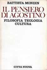 Il pensiero di Agostino. Filosofia teologia cultura