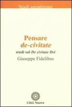 Pensare De-civitate. Studi sul «De civitate Dei»