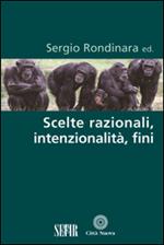 Scelte razionali, intenzionalità, fini