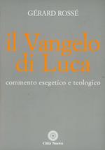 Il vangelo di Luca. Commento esegetico e teologico