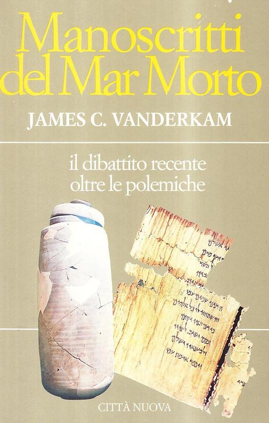 Manoscritti del Mar Morto. Il dibattito recente oltre le polemiche - James C. VanderKam - copertina