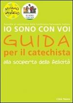 Io sono con voi. Alla scoperta della felicità. Guida per il catechista