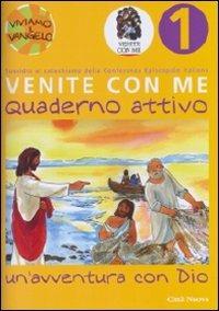 Venite con me. Un'avventura con Dio. Quaderno attivo. Vol. 1 - Christiane Heinsdorff,Matthias Bolkart - copertina