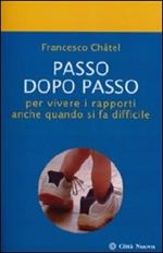 Passo dopo passo per vivere i rapporti anche quando si fa difficile