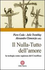 Il nulla. Tutto dell'amore. La teologia come sapienza del Crocifisso