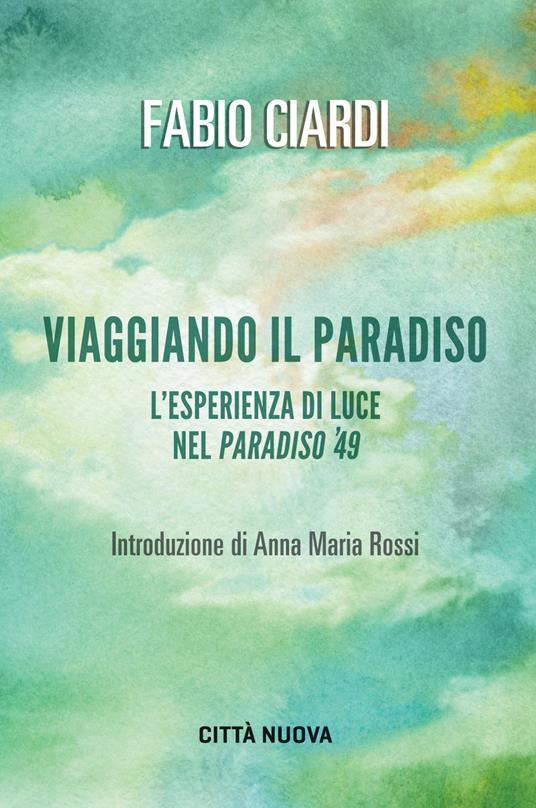 Viaggiando il paradiso. L'esperienza di luce nel Paradiso del '49 - Fabio Ciardi - copertina