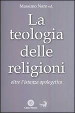 La teologia delle religioni. Oltre l'istanza apologetica