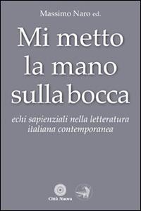 Mi metto la mano sulla bocca. Echi sapienziali nella letteratura italiana contemporanea - copertina