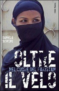 Oltre il velo. Nel cuore del Pakistan - Daniela Bignone - copertina