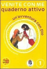 Venite con me. Un'avventura con Dio. Quaderno attivo. Vol. 1 - Antonella D'Ottavio - copertina