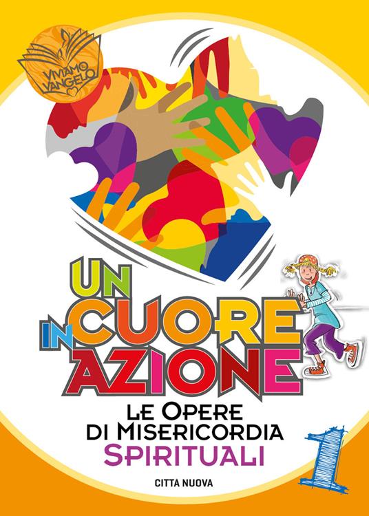 Un cuore in azione. Vol. 1: opere di misericordia spirituali, Le. - Luigina Tomiola - copertina