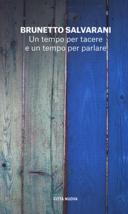 Un tempo per tacere e un tempo per parlare. Il dialogo come racconto di vita - Brunetto Salvarani - copertina