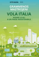 Vola Italia. Ridare le ali a un paese insostenibile