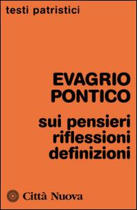 Sui pensieri. Riflessioni. Definizioni - Evagrio Pontico - copertina