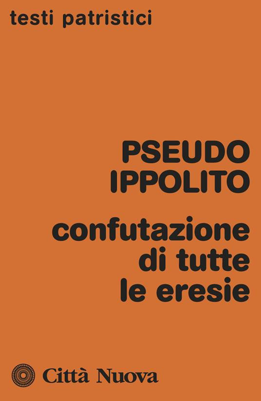 Confutazione di tutte le eresie - Pseudo Ippolito - copertina