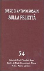 Opere. Vol. 54: Sulla felicità. Saggi su Foscolo, Gioia, Romagnosi