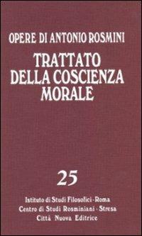 Opere. Vol. 25: Trattato della coscienza morale. I medievali e la storia della filosofia (secoli II-XII). - Antonio Rosmini - copertina