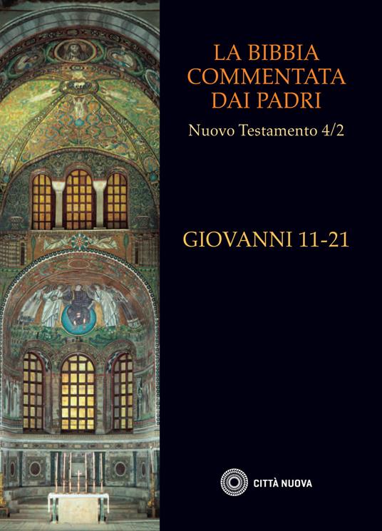 La Bibbia commentata dai Padri. Nuovo Testamento. Vol. 4\2: Giovanni 11-21. - copertina