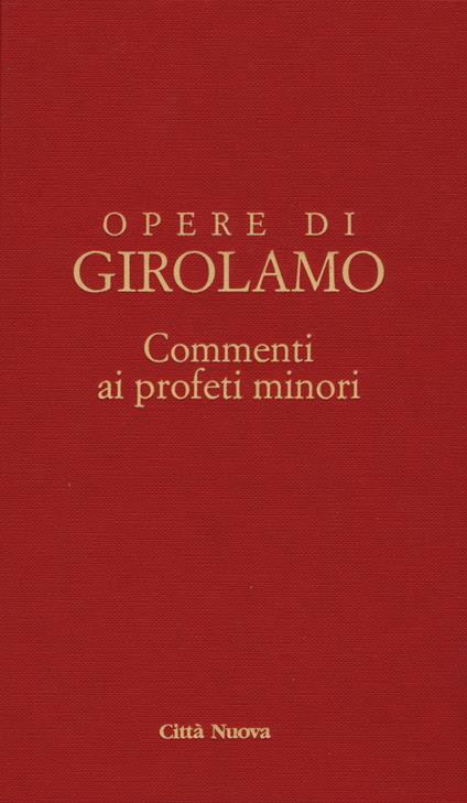 Commento ai profeti minori. Sofonia, Aggeo, Abacuc e Giona. Testo latino a fronte - Girolamo (san) - copertina