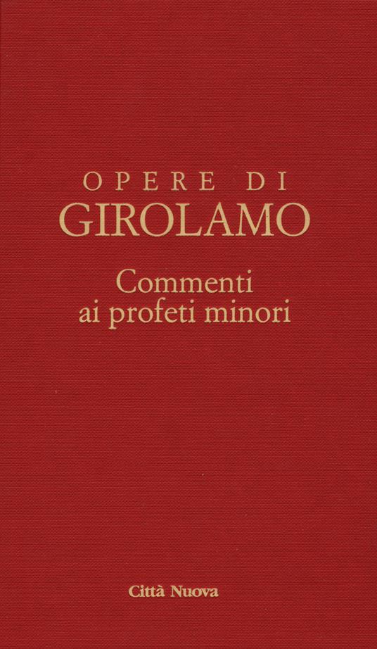 Commento ai profeti minori. Sofonia, Aggeo, Abacuc e Giona. Testo latino a fronte - Girolamo (san) - copertina