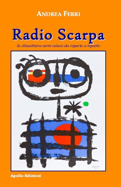 Radio Scarpa. La chiacchiera corre veloce da reparto a reparto - Andrea Ferri - copertina