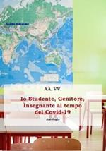 Io studente, genitore, insegnante al tempo del Covid-19