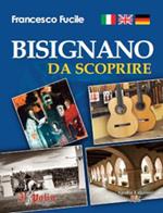 Bisignano da scoprire. Ediz. italiana, inglese e tedesca