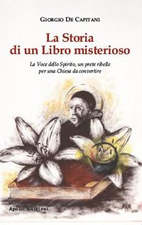 La storia di un libro misterioso. La voce dello spirito, un prete ribelle per una Chiesa da convertire - Giorgio De Capitani - copertina