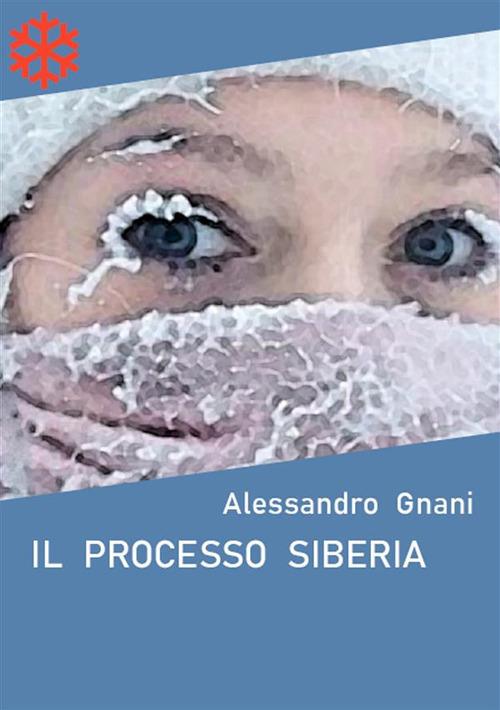 Il processo Siberia - Alessandro Gnani - ebook