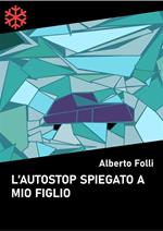 L' autostop spiegato a mio figlio