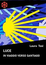 Luce. In viaggio verso Santiago