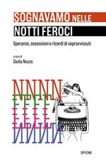 Sognavamo nelle notti feroci. Speranze, ossessioni e ricordi di sopravvissuti. Ediz. italiana e spagnola. Con CD-ROM