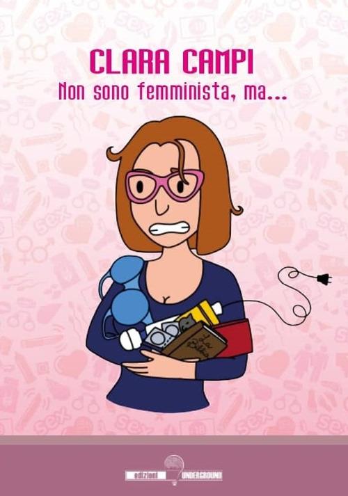 Non sono femminista, ma... - Clara Campi - copertina