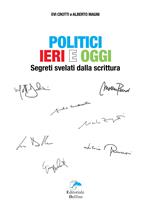 Politici ieri e oggi. Segreti svelati dalla scrittura