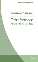 Tetrafarmaco. Per una vita quasi perfetta