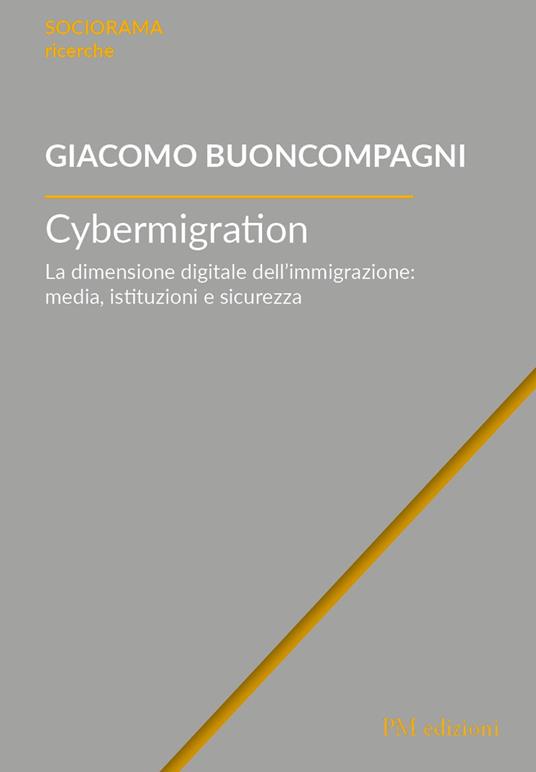 Cybermigration. La dimensione digitale dell'immigrazione: media, istituzioni e sicurezza - Giacomo Buoncompagni - copertina