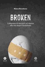 Broken. Collezione di racconti sul ritorno alla vita dopo il lockdown