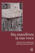 Sia manifesta la tua voce. Forme di resistenza nella poesia persiana