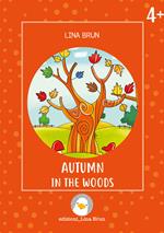 Autumn in the woods. Ediz. illustrata