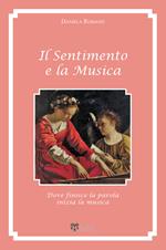 Il sentimento e la musica. Dove finisce la parola inizia la musica