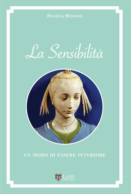 La sensibilità. Un modo di essere interiore - Daniela Romano - copertina