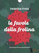 Le favole della frolina. Ediz. a colori. Con QR Code