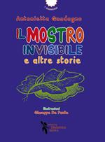 Il mostro invisibile e altre storie. Ediz. a colori