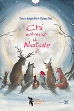 Chi salverà il Natale? Ediz. illustrata