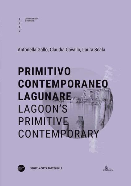 Primitivo contemporaneo lagunare-Lagoon’s primitive contemporary. Ediz. bilingue - Antonella Gallo,Claudia Cavallo,Laura Scala - copertina