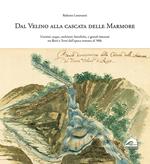 Dal Velino alla cascata delle Marmore. Uomini, acque, architetti, bonifiche e grandi interessi tra Rieti e Terni dall'epoca romana al '900